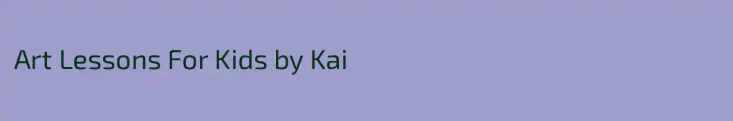 Art Lessons For Kids by Kai